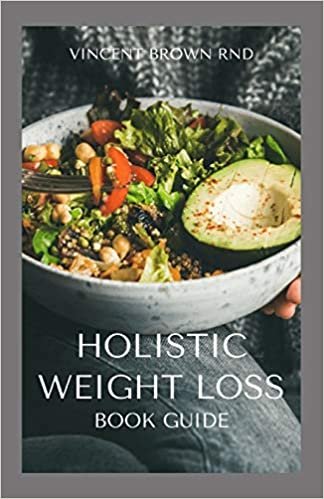 indir HOLISTIC WEIGHT LOSS BOOK GUIDE: Complete Guide To Nutritional And Delicious Recipes Which Help You Lose Weight, Restore Healthy System