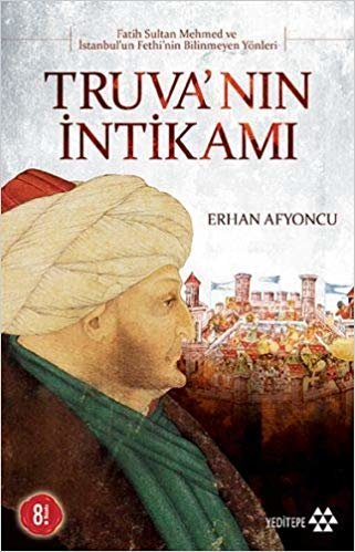 Truva’nın İntikamı: Fatih Sultan Mehmed ve İstanbul' un Fethi' nin Bilinmeyen Yönleri indir
