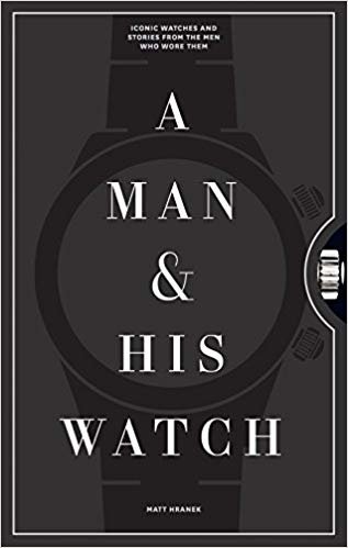 اقرأ ساعة يد من رجل و His: الساعات الأيقونية و Stories من الرجال الذين كان بها الكتاب الاليكتروني 