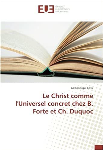 indir Le Christ comme l&#39;Universel concret chez B. Forte et Ch. Duquoc (OMN.UNIV.EUROP.)