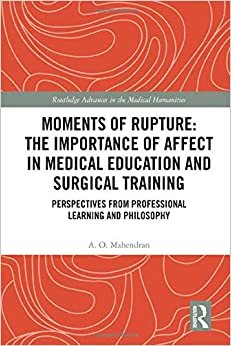 تحميل Moments of Rupture: The Importance of Affect in Medical Education and Surgical Training: Perspectives from Professional Learning and Philosophy