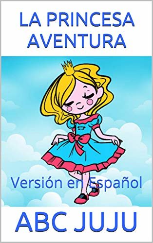 ダウンロード  LA PRINCESA AVENTURA: Versión en Español (Spanish Edition) 本
