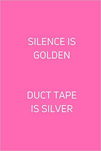 ダウンロード  Silence Is Golden. Duct Tape Is Silver: Blank Lined Notebook. White Elephant Gift Ideas Under Gifts for Co-workers, Funny, Sarcastic, Snarky, Gag for Men, Women. Journal Memo Jotter. Pink Cover 本