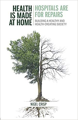 Health is made at home, hospitals are for repairs: Building a healthy and health-creating society