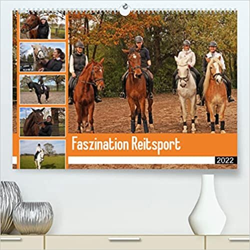 ダウンロード  Faszination Reitsport (Premium, hochwertiger DIN A2 Wandkalender 2022, Kunstdruck in Hochglanz): Reittag mit 6 Pferden und 5 Reiterinnen in Bayern (Monatskalender, 14 Seiten ) 本