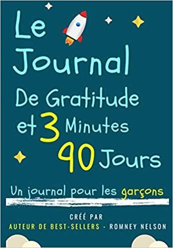 Le Journal De Gratitude De 3 Minutes Et 90 Jours - Un Journal Pour Les Garçons: Un Journal De Réflexion Positive Et De Gratitude Pour Les Garçons Pour ... Le Bien-Etre (6,69 X 9,61 Pouces 103 Pages) indir