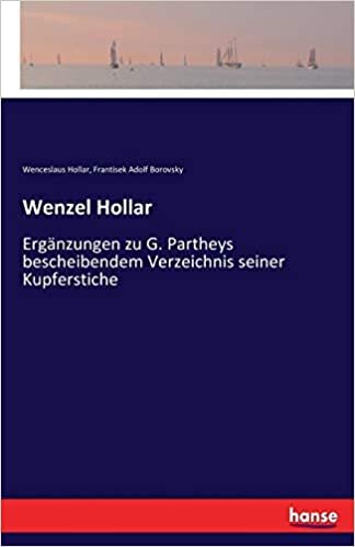 Wenzel Hollar: Ergänzungen zu G. Partheys bescheibendem Verzeichnis seiner Kupferstiche