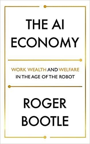The AI Economy: Work, Wealth and Welfare in the Age of the Robot