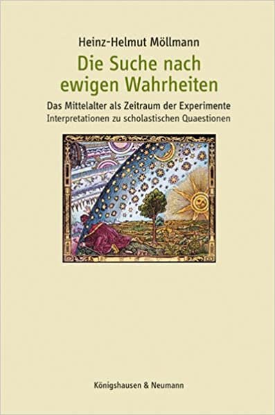 indir Die Suche nach ewigen Wahrheiten: Das Mittelalter als Zeitraum der Experimente Interpretationen zu scholastischen Quaestionen