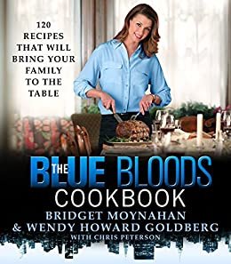 ダウンロード  The Blue Bloods Cookbook: 120 Recipes That Will Bring Your Family to the Table (English Edition) 本