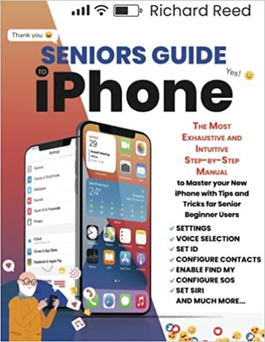 ダウンロード  Seniors Guide to iPhone: The Most Exhaustive and Intuitive Step-by-Step Manual to Master your New iPhone with Tips and Tricks for Senior Beginner Users (Updated and Illustrated Edition) 本