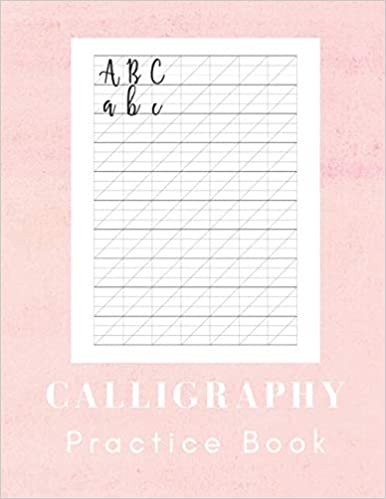 اقرأ Calligraphy Practice Book: Calligraphy Handwriting Book - 160 Sheet Pad الكتاب الاليكتروني 