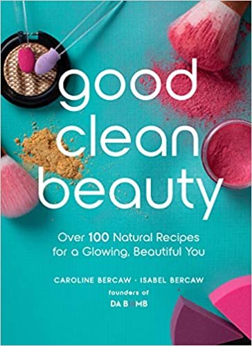 تحميل Good Clean Beauty: Over 100 Natural Recipes for a Glowing, Beautiful You