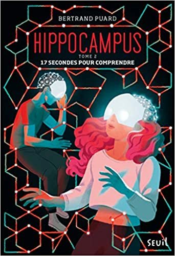 Hippocampus - tome 2 17 secondes pour comprendre (02) (Fiction, Band 2)