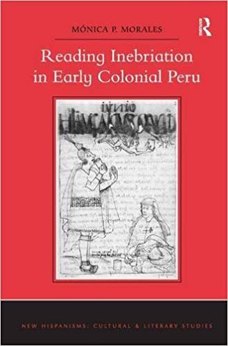 indir Reading Inebriation in Early Colonial Peru (New Hispanisms: Cultural and Literary Studies)