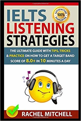 IELTS Listening Strategies: The Ultimate Guide with Tips, Tricks and Practice on How to Get a Target Band Score of 8.0+ in 10 Minutes a Day