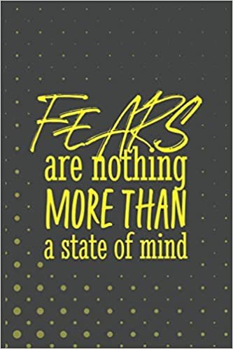 Fears are nothings more than a state of mind: Motivational Notebook lined Journal - Unique, Colorful Diary – Scrapbook ( motivational quotes )