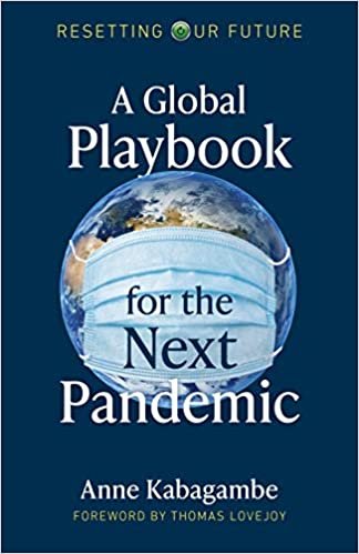 A Global Playbook for the Next Pandemic (Resetting Our Future)