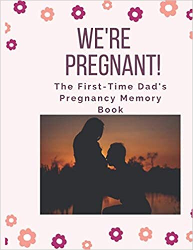 indir We&#39;re Pregnant! The First Time Dad&#39;s Pregnancy Memory Book: Monthly Checklists, Activities, &amp; Journal Prompts