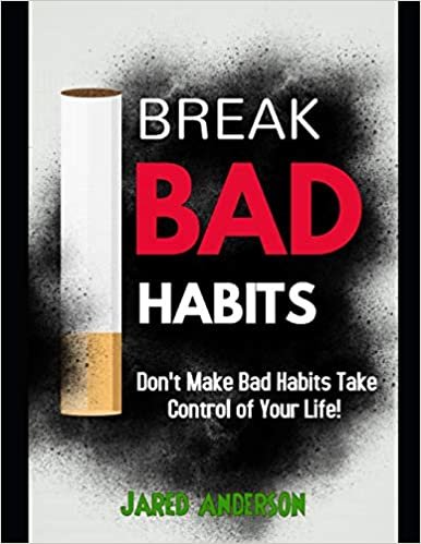 اقرأ Breaking Bad Habits - Don't Make Bad Habits Take Control Of Your Life! الكتاب الاليكتروني 