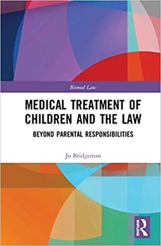 ダウンロード  Medical Treatment of Children and the Law: Beyond Parental Responsibilities (Biomedical Law and Ethics Library) 本