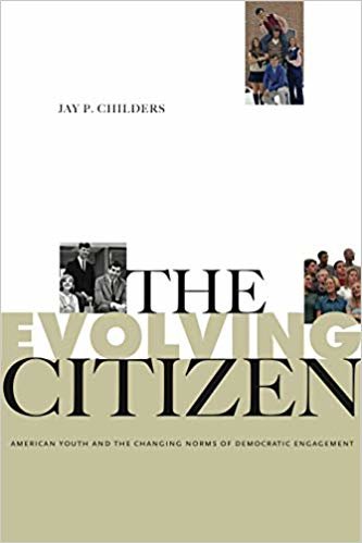 indir The Evolving Citizen: American Youth and the Changing Norms of Democratic Engagement (Rhetoric and Democratic Deliberation)