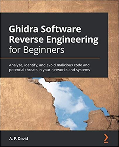 ダウンロード  Ghidra Software Reverse Engineering for Beginners: Analyze, identify, and avoid malicious code and potential threats in your networks and systems 本