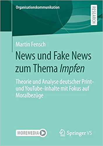 اقرأ News und Fake News zum Thema Impfen: Theorie und Analyse deutscher Print- und YouTube-Inhalte mit Fokus auf Moralbezüge الكتاب الاليكتروني 