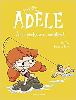 Mortelle Adele 12/A la peche aux nouilles: À la pêche aux nouilles ! (Mortelle Adèle (12))