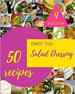 OMG! Top 50 Salad Dressing Recipes Volume 4: Explore Salad Dressing Cookbook NOW! indir