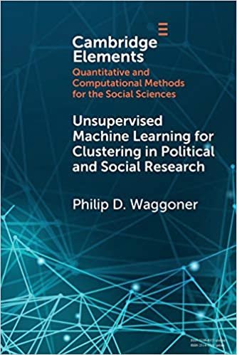ダウンロード  Unsupervised Machine Learning for Clustering in Political and Social Research (Elements in Quantitative and Computational Methods for the Social Sciences) 本