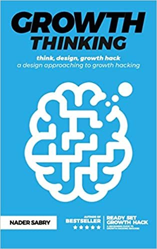 ダウンロード  Growth thinking: think, design, growth hack -- a design approaching to growth hacking 本