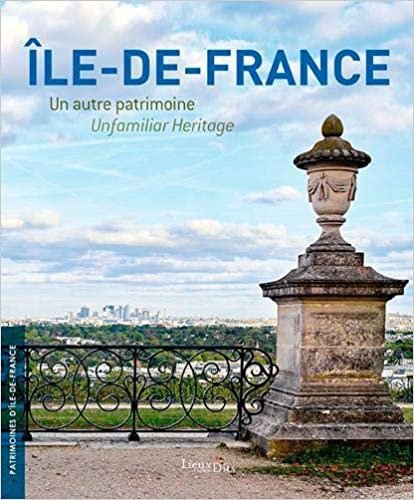 Île-de-France, un autre patrimoine (PATRIMOINES D'ILE DE FRANCE)