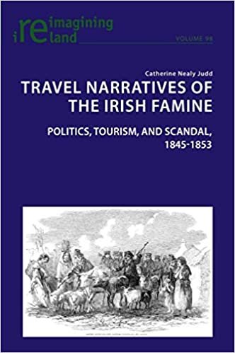 Travel Narratives of the Irish Famine: Politics, Tourism, and Scandal, 1845-1853 (Reimagining Ireland, Band 98) indir