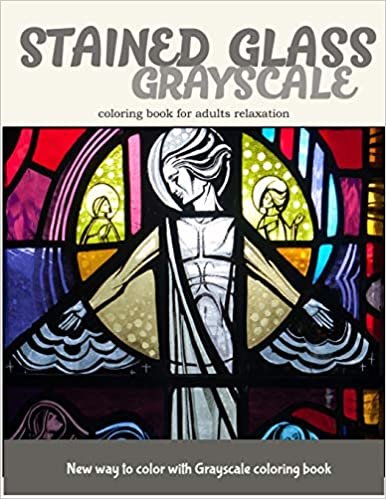 Stained Glass GrayScale Coloring Book for Adults Relaxation: New Way to Color with Grayscale Coloring Book