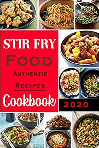 Stir Fry Cookbook: Authentic Food Recipes