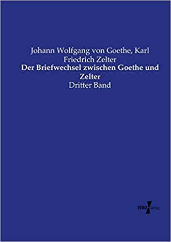 اقرأ Der Briefwechsel zwischen Goethe und Zelter الكتاب الاليكتروني 