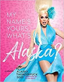 ダウンロード  My Name’s Yours, What’s Alaska?: A Memoir 本