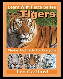 تحميل Tigers Photos and Facts for Everyone: Animals in Nature (Learn With Facts Series)