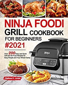 ダウンロード  Ninja Foodi Grill Cookbook for Beginners #2021: Over 200 Easy and Quick Grill and Air Fryer Recipes for Busy People and Your Whole Family (English Edition) 本