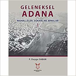 Geleneksel Adana 1: Mahalleler, Sokaklar, Binalar indir