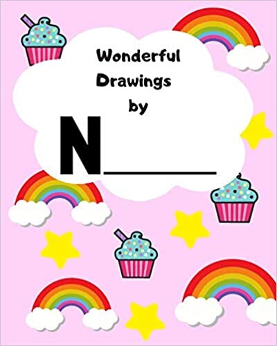 Wonderful Drawings By N_______: Sketchbook for girls, Blank paper for drawing and creative doodling, Cute rainbow, cupcake and stars 8X10 120 Pages indir
