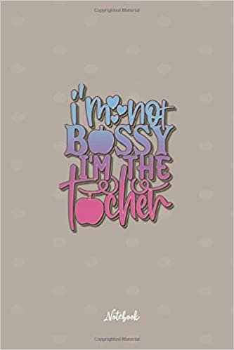 indir I&#39;M Not Bossy I&#39;M The Teacher: Cute and Funny Quote 6x9 100 pages Notebook