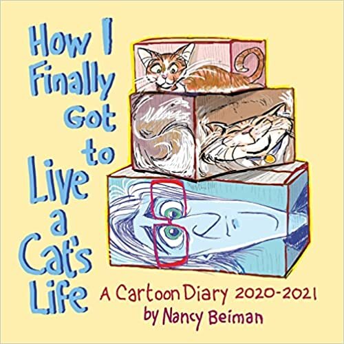 تحميل How I Finally Got to Live a Cat&#39;s Life: A Cartoon Diary 2020-2021