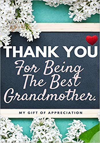 indir Thank You For Being The Best Grandmother.: My Gift Of Appreciation: Full Color Gift Book - Prompted Questions - 6.61 x 9.61 inch