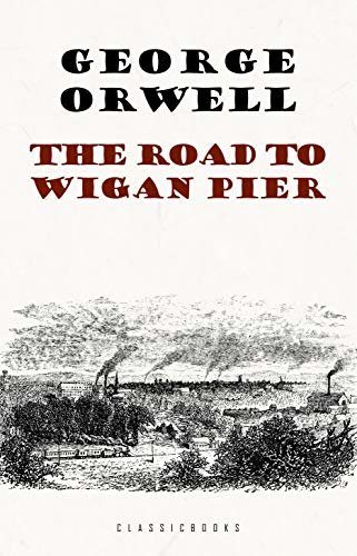 ダウンロード  The Road to Wigan Pier (English Edition) 本
