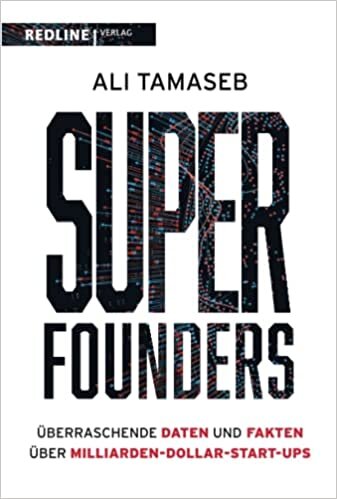 تحميل Super Founders: Überraschende Daten und Fakten, die Milliarden-Dollar-Start-ups von anderen unterscheiden.