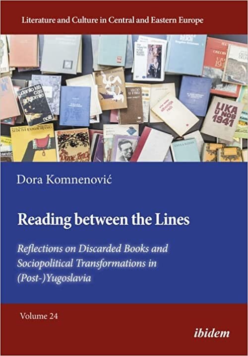 تحميل Reading Between the Lines: Reflections on Discarded Books and Sociopolitical Transformations in (Post-)Yugoslavia