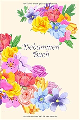 تحميل Hebammen Buch: Dokumentation für Schwangerschaft, Geburt und Wochenbett I Blumen