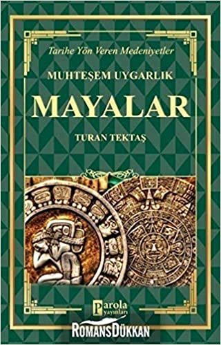 Mayalar - Muhteşem Uygarlık Tarihe Yön Veren Medeniyetler indir